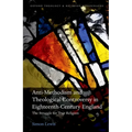 Anti-Methodism and Theological Controversy in Eighteenth-Century England: The Struggle for True Religion - Hardcover