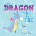 The Little Dragon Who Lost Her Fire - Board Book