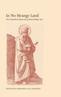 In No Strange Land: The Embodied Mysticism of Saint Philip Neri - Hardcover