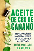 Aceite de CBD de cáñamo: Tratamiento Natural para el Dolor y la Ansiedad: CBD Hemp Oil: Natural Treatment for Pain and Anxiety (Libro en Espano - Paperback