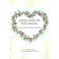 Jesus Loves Me, This I Know: A Devotional For Children - Paperback