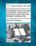 The Michigan law of marriage and divorce: with forms of procedure conforming to the Michigan Judicature Act. - Paperback