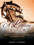 A Legacy of Valor: A History of Lifesaving and Shipwrecks at Montauk, New York - Paperback
