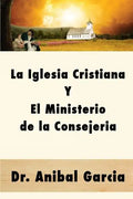 La Iglesia Cristiana y El Ministerio de la Consejeria - Paperback