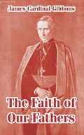 The Faith of Our Fathers - Paperback