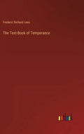 The Text-Book of Temperance - Hardcover