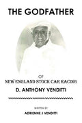 The Godfather of New England Stock Car Racing: D. Anthony Venditti - Paperback