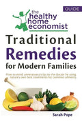 Traditional Remedies For Modern Families: How to avoid unnecessary trips to the doctor by using nature's own best treatments for common ailments. - Paperback