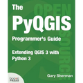 The PyQGIS Programmer's Guide: Extending QGIS 3 with Python 3 - Paperback