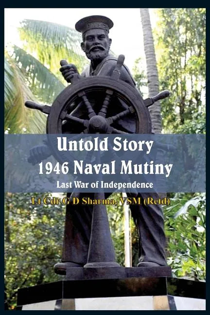 Untold Story 1946 Naval Mutiny: Last War of Independence - Paperback
