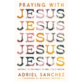 Praying with Jesus: Getting to the Heart of the Lord's Prayer - Paperback