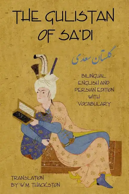 Gulistan (Rose Garden) of Sa'di: Bilingual English and Persian Edition with Vocabulary - Hardcover