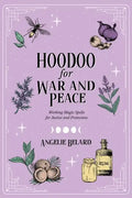 Hoodoo for War and Peace: Working Magic Spells for Justice and Protection - Paperback