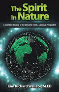 The Spirit in Nature: A Scientific History of the Universe from a Spiritual Perspective - Paperback