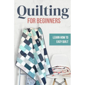 Quilting for Beginners: Learn How to Easy Quilt: Easy Quilt for Beginners - Paperback