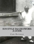 Sun Style Tai Chi Sword: A Guide - Paperback