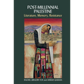 Post-Millennial Palestine: Literature, Memory, Resistance - Paperback