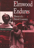 Elmwood Endures: History of a Detroit Cemetery - Paperback