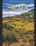 Sicily: The History and Legacy of the Mediterranean's Most Famous Island - Paperback