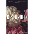 Disturbed: Dark BWWM Bully Billionaire Romance - Hardcover