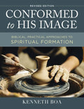 Conformed to His Image, Revised Edition: Biblical, Practical Approaches to Spiritual Formation - Hardcover