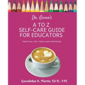 Dr. Gwen's A to Z Self-Care Guide for Educators - Paperback