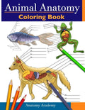 Animal Anatomy Coloring Book: Incredibly Detailed Self-Test Veterinary Anatomy Color workbook Perfect Gift for Vet Students & Animal Lovers - Paperback
