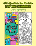 30 Quotes To Color DIY Bookmarks: Quote About Love Coloring Bookmarks - Paperback
