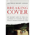 Breaking Cover: My Secret Life in the CIA and What It Taught Me about What's Worth Fighting for - Paperback