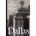 Dallas: The Making of a Modern City - Paperback