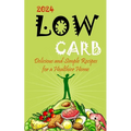 2023-Low Carb: Delicious and Simple Recipes for a Healthier Home - Paperback