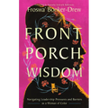 Front Porch Wisdom: Navigating Leadership Pressures and Barriers as a Woman of Color - Paperback