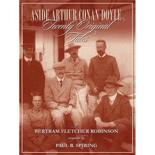 Aside Arthur Conan Doyle - Twenty Original Tales by Bertram Fletcher Robinson - Compiled by Paul Spiring - Paperback