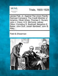 James Fisk, Jr., Against the Union Pacific Railroad Company, the Credit Mobilier of America, Oliver Ames, Thomas C. Durant, John J. Cisco, H.S. McComb - Paperback