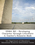 Ed464 362 - Developing Character Through Literature: A Teacher's Resource Book - Paperback