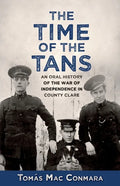 Time of the Tans: An Oral History of the War of Independence in County Clare - Paperback