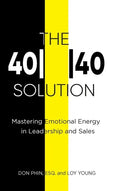 The 4040 Solution: Mastering Emotional Energy in Leadership and Sales - Hardcover
