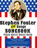150+ Stephen Foster Songs Songbook - Piano Sheet Music Book: Includes Beautiful Dreamer, Oh! Susanna, Camptown Races, Old Folks At Home, etc. - Paperback