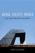Media, Society, World: Social Theory and Digital Media Practice - Paperback