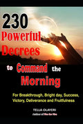 230 Powerful Decrees to Command the Morning for Breakthrough, Bright Day, Success, Victory, Deliverance and Fruitfulness - Paperback