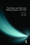 The Decline and Fall of the Habsburg Empire, 1815-1918 - Paperback