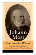 Gesammelte Werke: Anarchistische Schriften + Atheistische Essays + Politische Werke: Die Freie Gesellschaft + Die Gottespest + Die Eigentumsbestie + K - Paperback