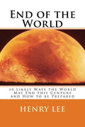 End of the World: 10 Likely Ways the World May End this Century and How to be Prepared - Paperback