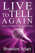 Live to Tell Again: Tales of Self-Discovery and Healing - Paperback