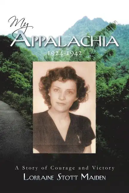 My Appalachia 1924-1942: A Story of Courage and Victory - Paperback