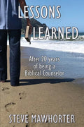 Lessons Learned: After 20 years of being a Biblical Counselor - Paperback
