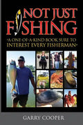 Not Just Fishing: "A One-Of-A-Kind Book Sure To Interest Every Fisherman" - Paperback