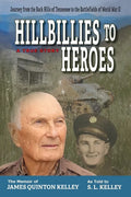 Hillbillies to Heroes: Journey from the Back Hills of Tennessee to the Battlefields of World War II--A True Story - Paperback