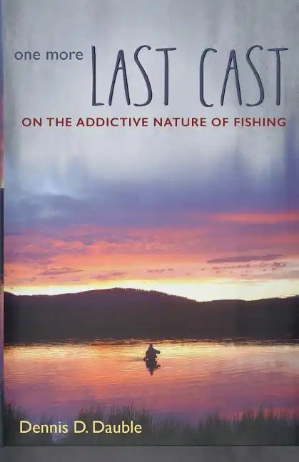 One More Last Cast: On the addictive nature of fishing - Paperback