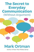 The Secret to Everyday Communication (Without Argument) - Paperback